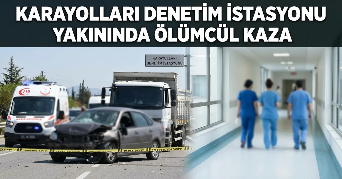 Karayolları Denetim İstasyonu Yakınında Ölümcül Kaza