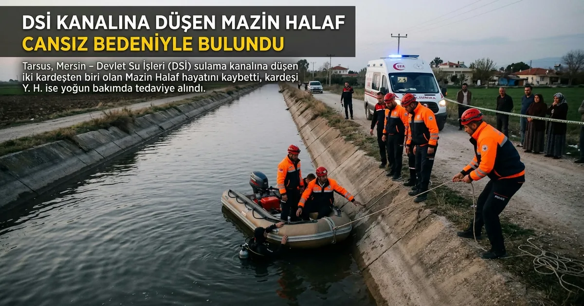 DSİ kanalına düşen Mazin Halaf cansız bedeniyle bulundu